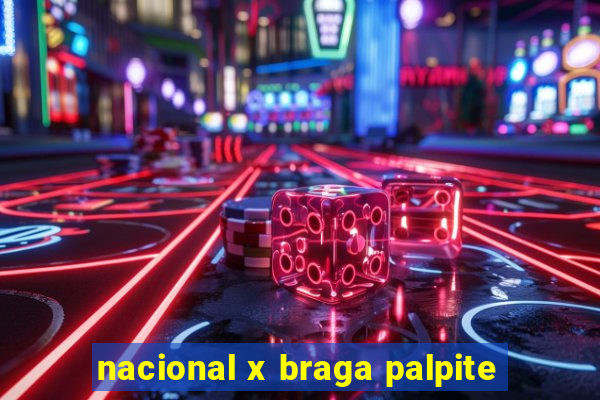 nacional x braga palpite